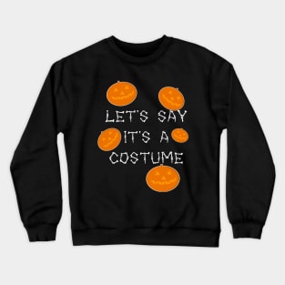 Let's say it's a costume Crewneck Sweatshirt